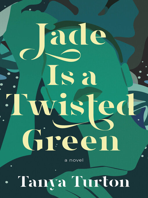 Title details for Jade Is a Twisted Green by Tanya Turton - Available
